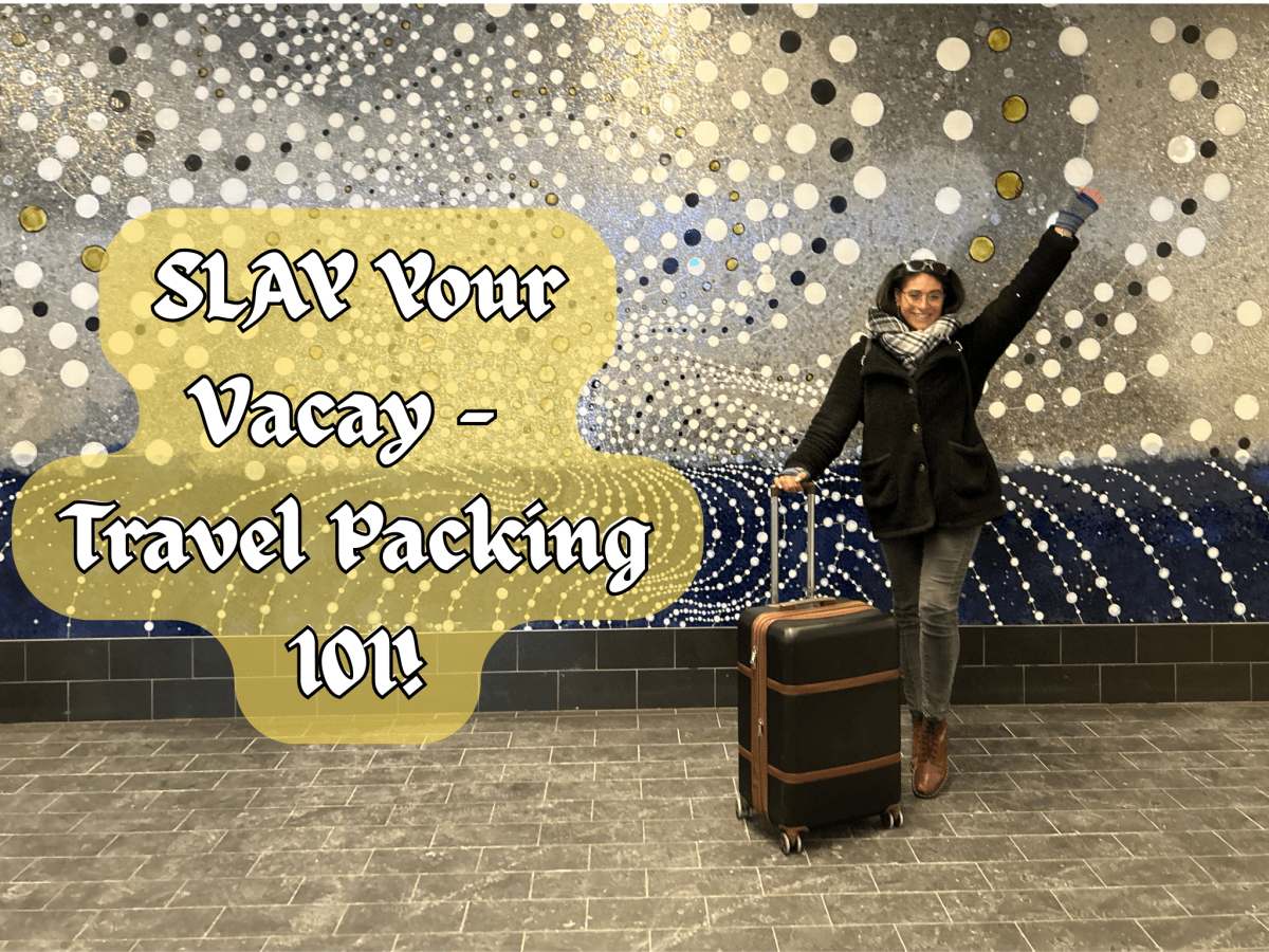 SLAY Your Vacay – Travel Packing&nbsp;101!