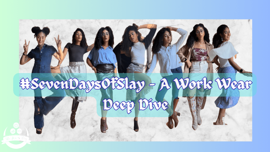 #SevenDaysOfSlay – A Work Wear Deep&nbsp;Dive